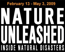 "Nature Unleased - Inside Natural Disasters" comes to the Denver Museum of Nature and Science this weekend.