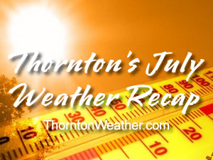 Thornton's July Weather Recap